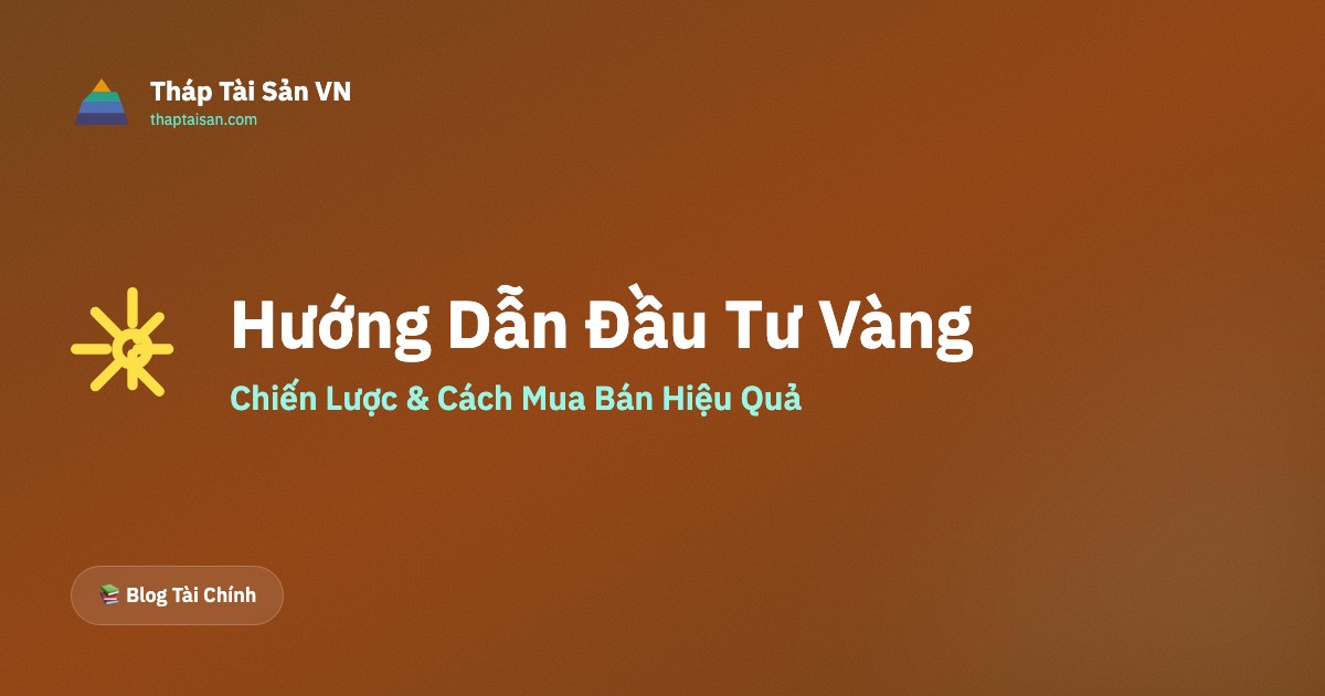 Hướng Dẫn Đầu Tư Vàng Cho Người Mới